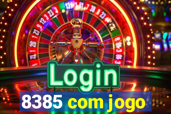 8385 com jogo